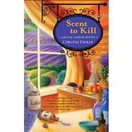 Scent to Kill A Natural Remedies Mystery