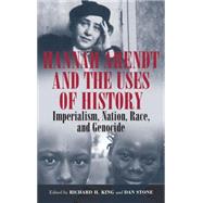 Hannah Arendt and the Uses of History
