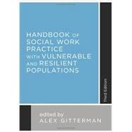Handbook of Social Work Practice With Vulnerable and Resilient Populations