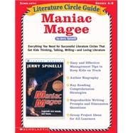 Literature Circle Guide: Maniac Magee Everything You Need For Successful Literature Circles That Get Kids Thinking, Talking, Writing?and Loving Literature