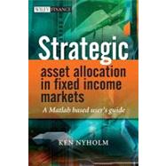 Strategic Asset Allocation in Fixed Income Markets A Matlab Based User's Guide