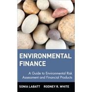 Environmental Finance A Guide to Environmental Risk Assessment and Financial Products