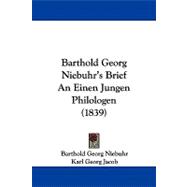 Barthold Georg Niebuhr's Brief an Einen Jungen Philologen,9781104103620