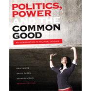 Politics, Power and the Common Good: An Introduction to Political Science, Second Edition