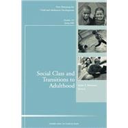 Social Class and Transitions to Adulthood: New Directions for Child and Adolescent Development, No. 119