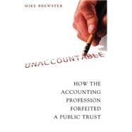 Unaccountable How the Accounting Profession Forfeited a Public Trust