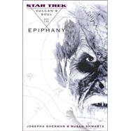 Vulcan's Soul Trilogy Book Three Epiphany