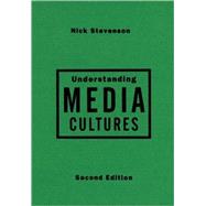 Understanding Media Cultures : Social Theory and Mass Communication