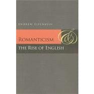 Romanticism and the Rise of English