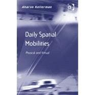 Daily Spatial Mobilities: Physical and Virtual