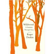Wildwood : A Journey Through Trees
