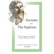 Socrates and the Sophists Plato's Protagoras, Euthydemus, Hippias and Cratylus