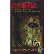 Deathrealms : Selected Tales from the Land Where Horror Dwells
