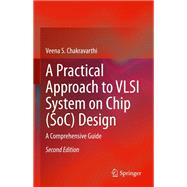 A Practical Approach to VLSI System on Chip (SoC) Design