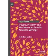 Trauma, Precarity and War Memories in Asian American Writings