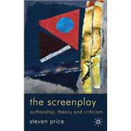 The Screenplay Authorship, Theory and Criticism