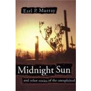 Midnight Sun; and other stories of the unexplained