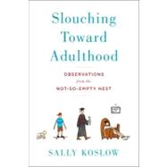 Slouching Toward Adulthood : Observations from the Not-So-Empty Nest
