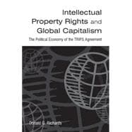 Intellectual Property Rights and Global Capitalism: The Political Economy of the TRIPS Agreement: The Political Economy of the TRIPS Agreement