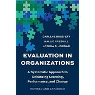 Evaluation In Organizations A Systematic Approach To Enhancing Learning, Performance, And Change