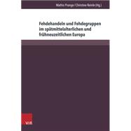 Fehdehandeln Und Fehdegruppen Im Spatmittelalterlichen Und Fruhneuzeitlichen Europa