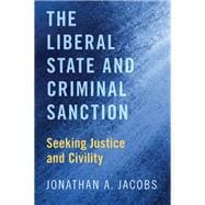 The Liberal State and Criminal Sanction Seeking Justice and Civility