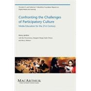 Confronting the Challenges of Participatory Culture Media Education for the 21st Century
