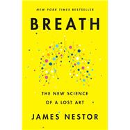Breath The New Science of a Lost Art