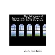 The Principles of Agriculture: A Text-book for Schools and Rural Societies