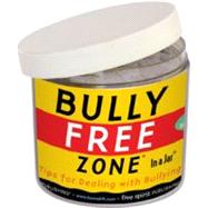 Bully Free Zone in a Jar : Tips for Dealing with Bullying