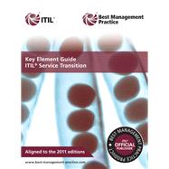 Key Element Guide Itil Service Transition: Aligned to the 2011 Editions