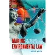 Making Environmental Law : The Politics of Protecting the Earth