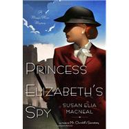 Princess Elizabeth's Spy A Maggie Hope Mystery