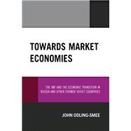Towards Market Economies The IMF and the Economic Transition in Russia and Other Former Soviet Countries