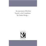 Exposition of the First Epistle to the Corinthians by Charles Hodge