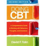 Doing CBT A Comprehensive Guide to Working with Behaviors, Thoughts, and Emotions,9781462553624