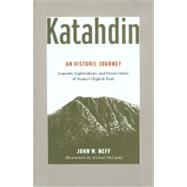 Katahdin An Historic Journey - Legends, Exploration, and Preservation of Maine's Highest Peak
