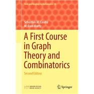 A First Course in Graph Theory and Combinatorics