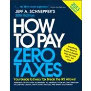 How to Pay Zero Taxes 2013 : Your Guide to Every Tax Break the IRS Allows