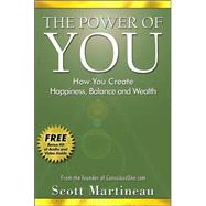 The Power of You! How YOU Can Create Happiness, Balance, and Wealth