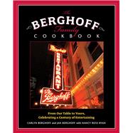 The Berghoff Family Cookbook From Our Table to Yours, Celebrating a Century of Entertaining