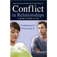 Conflict in Relationships Understand it, Overcome it: At Home, At Work, At Play