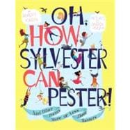 Oh, How Sylvester Can Pester! And Other Poems More or Less About Manners