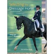 Selecting the Dressage Horse : Conformation, Movement, Temperament