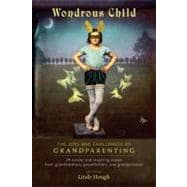 Wondrous Child The Joys and Challenges of Grandparenting