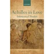 Achilles in Love Intertextual Studies