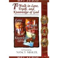 To Walk in Love, Truth, and Knowledge of God MP3: An Overview of the King's High Way Trilogy