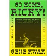 Go Home, Ricky! A Novel