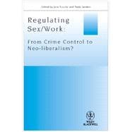 Regulating Sex / Work From Crime Control to Neo-liberalism?