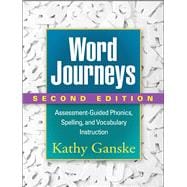 Word Journeys, Second Edition Assessment-Guided Phonics, Spelling, and Vocabulary Instruction